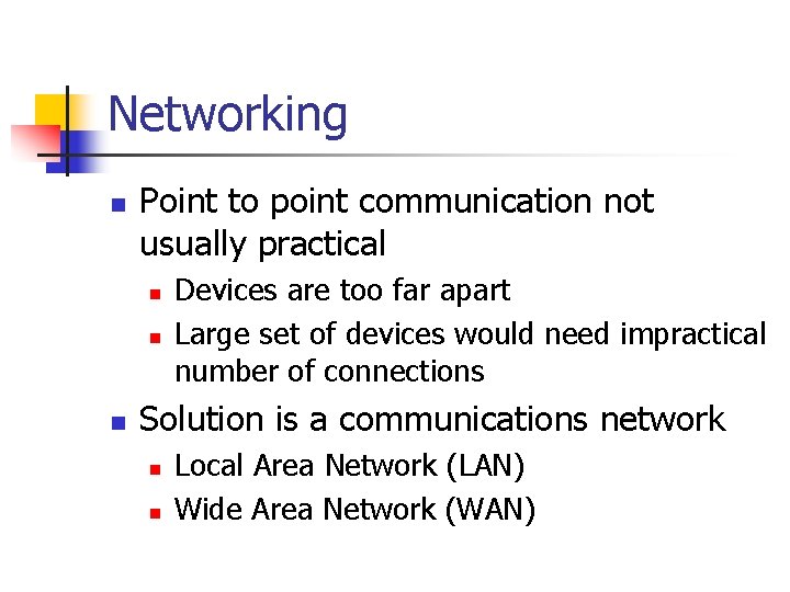 Networking n Point to point communication not usually practical n n n Devices are