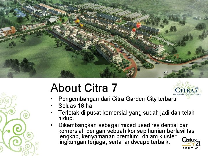 About Citra 7 • Pengembangan dari Citra Garden City terbaru • Seluas 18 ha