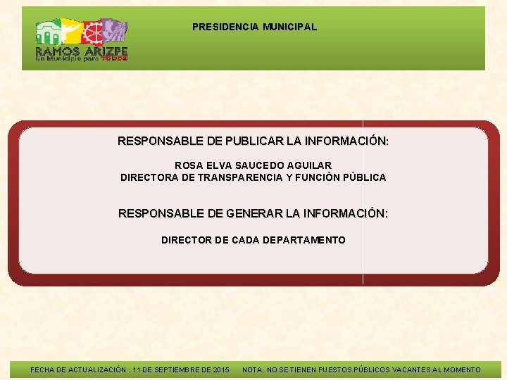  PRESIDENCIA MUNICIPAL RESPONSABLE DE PUBLICAR LA INFORMACIÓN: ROSA ELVA SAUCEDO AGUILAR DIRECTORA DE