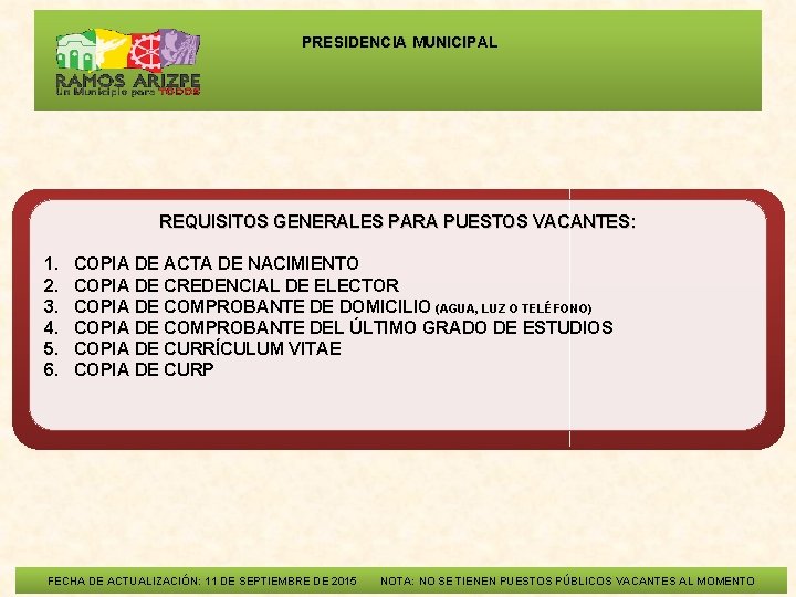  PRESIDENCIA MUNICIPAL REQUISITOS GENERALES PARA PUESTOS VACANTES: 1. 2. 3. 4. 5. 6.