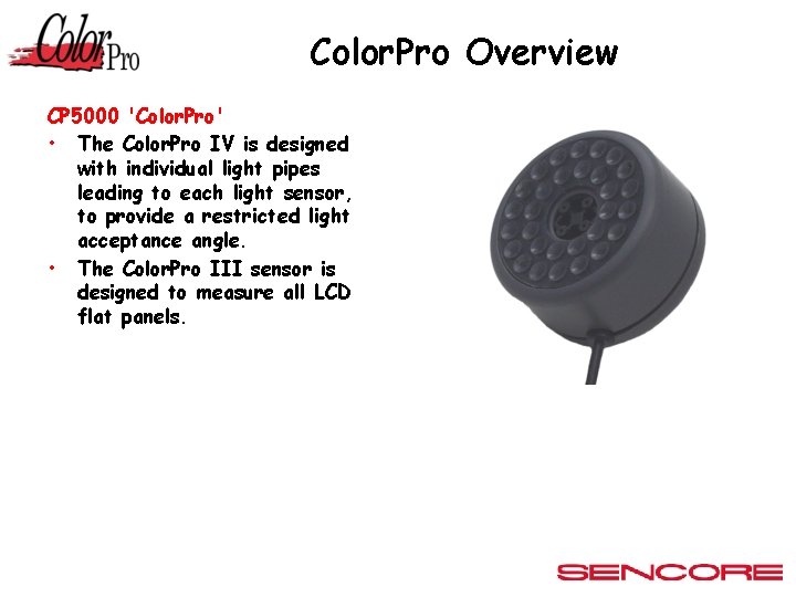 Color. Pro Overview CP 5000 'Color. Pro' • The Color. Pro IV is designed