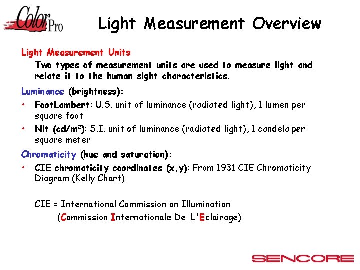 Light Measurement Overview Light Measurement Units Two types of measurement units are used to