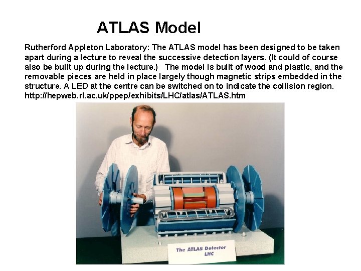 ATLAS Model Rutherford Appleton Laboratory: The ATLAS model has been designed to be taken