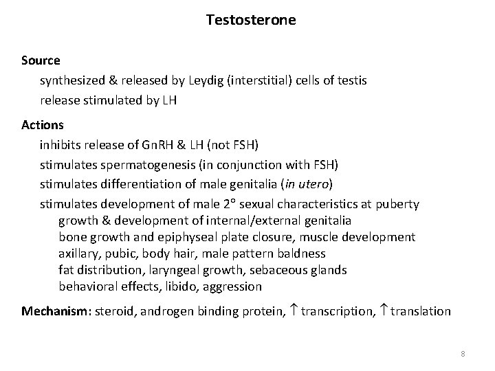 Testosterone Source synthesized & released by Leydig (interstitial) cells of testis release stimulated by
