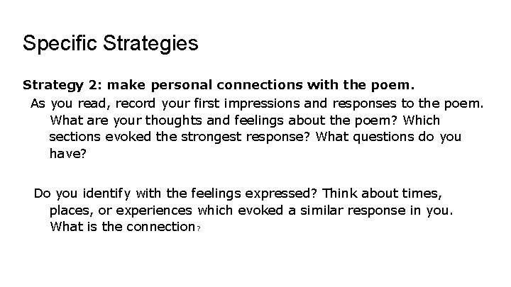 Specific Strategies Strategy 2: make personal connections with the poem. As you read, record