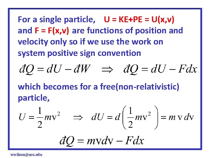 For a single particle, U = KE+PE = U(x, v) and F = F(x,