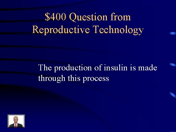 $400 Question from Reproductive Technology The production of insulin is made through this process $400 Question from Reproductive Technology The production of insulin is made through this process
