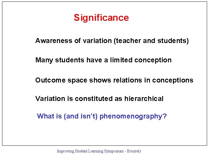 Significance Awareness of variation (teacher and students) Many students have a limited conception Outcome