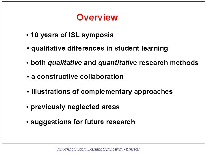 Overview • 10 years of ISL symposia • qualitative differences in student learning •