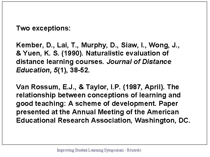 Two exceptions: Kember, D. , Lai, T. , Murphy, D. , Siaw, I. ,