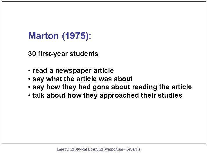 Marton (1975): 30 first-year students • read a newspaper article • say what the