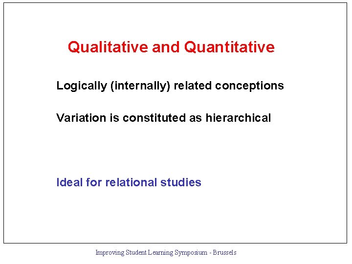 Qualitative and Quantitative Logically (internally) related conceptions Variation is constituted as hierarchical Ideal for