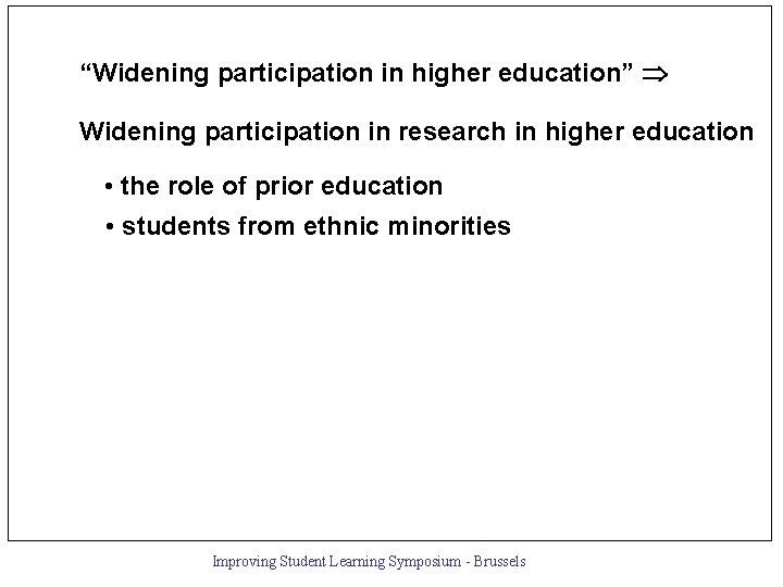 “Widening participation in higher education” Widening participation in research in higher education • the