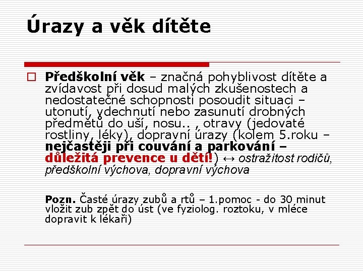 Úrazy a věk dítěte o Předškolní věk – značná pohyblivost dítěte a zvídavost při