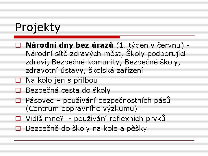 Projekty o Národní dny bez úrazů (1. týden v červnu) Národní sítě zdravých měst,