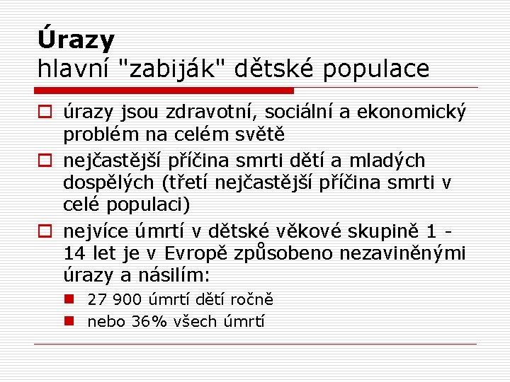 Úrazy hlavní "zabiják" dětské populace o úrazy jsou zdravotní, sociální a ekonomický problém na