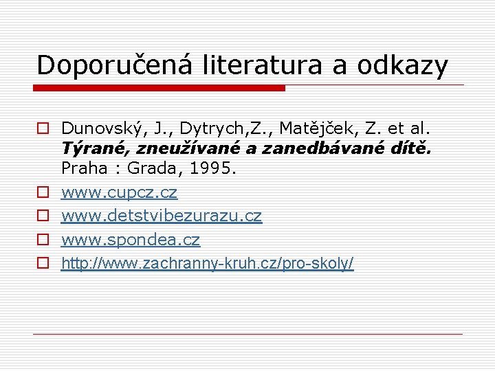 Doporučená literatura a odkazy o Dunovský, J. , Dytrych, Z. , Matějček, Z. et