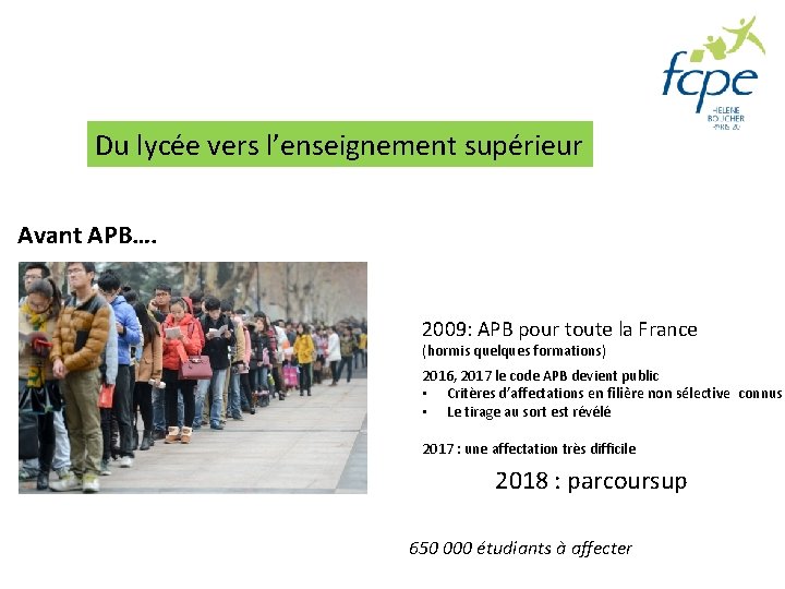 Du lycée vers l’enseignement supérieur Avant APB…. 2009: APB pour toute la France (hormis