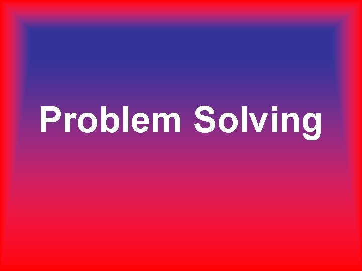 Problem Solving 