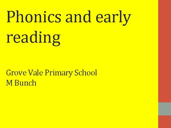 Phonics and early reading Grove Vale Primary School M Bunch Phonics and early reading Grove Vale Primary School M Bunch