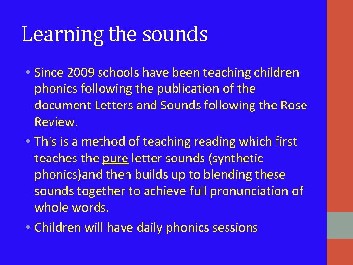 Learning the sounds • Since 2009 schools have been teaching children phonics following the Learning the sounds • Since 2009 schools have been teaching children phonics following the