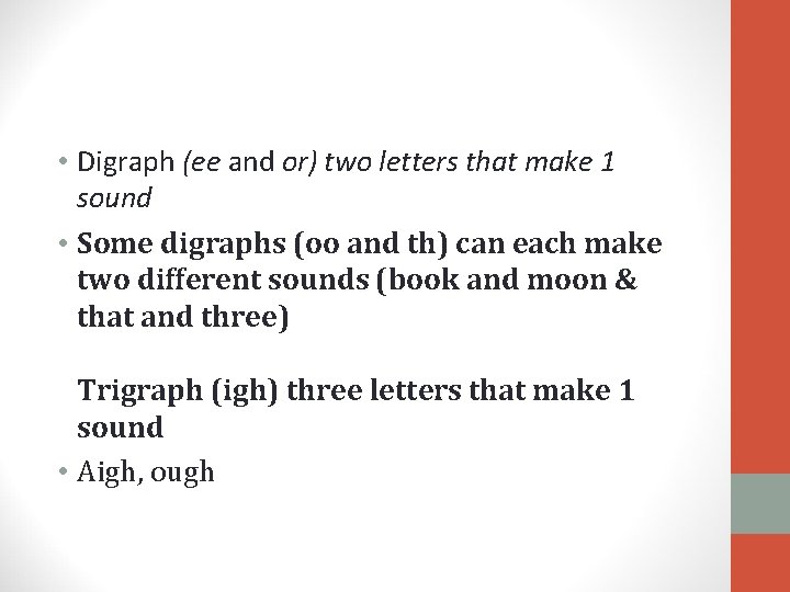 • Digraph (ee and or) two letters that make 1 sound • Some • Digraph (ee and or) two letters that make 1 sound • Some