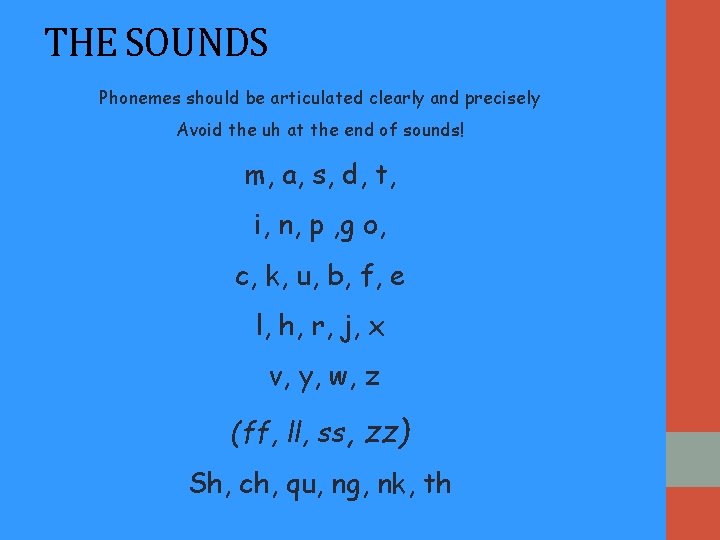 THE SOUNDS Phonemes should be articulated clearly and precisely Avoid the uh at the THE SOUNDS Phonemes should be articulated clearly and precisely Avoid the uh at the