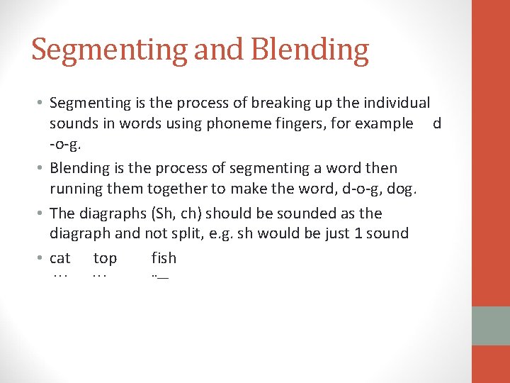 Segmenting and Blending • Segmenting is the process of breaking up the individual sounds Segmenting and Blending • Segmenting is the process of breaking up the individual sounds