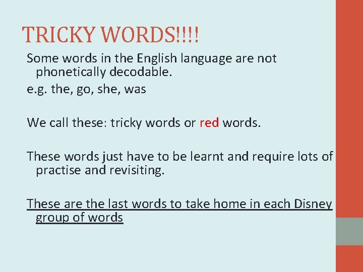 TRICKY WORDS!!!! Some words in the English language are not phonetically decodable. e. g. TRICKY WORDS!!!! Some words in the English language are not phonetically decodable. e. g.