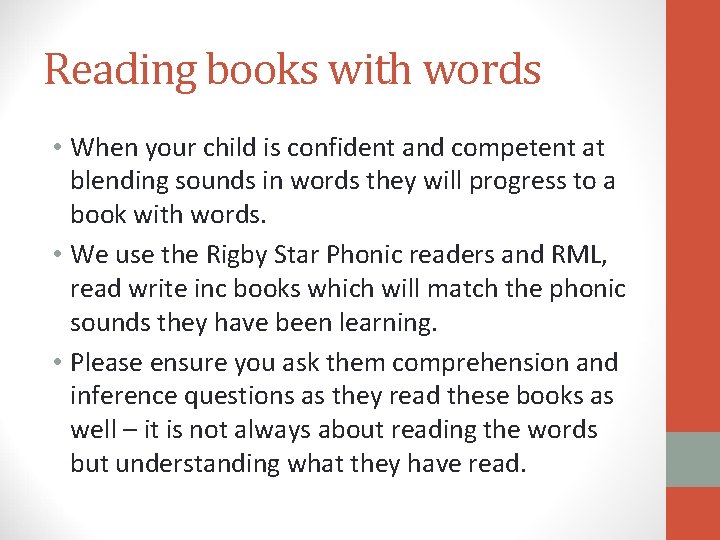 Reading books with words • When your child is confident and competent at blending Reading books with words • When your child is confident and competent at blending