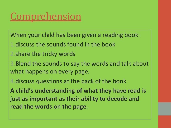 Comprehension When your child has been given a reading book: 1. discuss the sounds Comprehension When your child has been given a reading book: 1. discuss the sounds