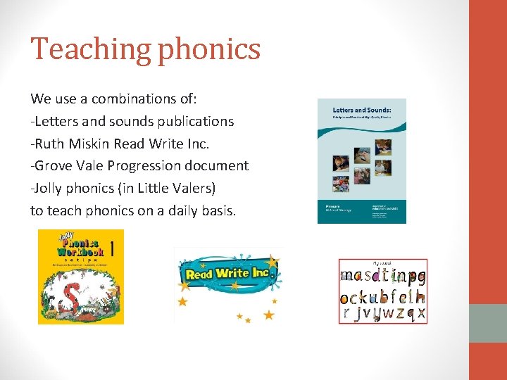 Teaching phonics We use a combinations of: -Letters and sounds publications -Ruth Miskin Read Teaching phonics We use a combinations of: -Letters and sounds publications -Ruth Miskin Read