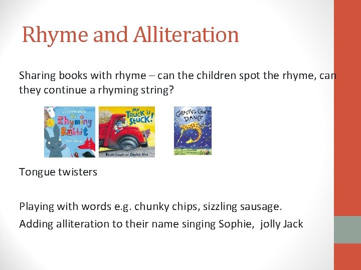 Rhyme and Alliteration Sharing books with rhyme – can the children spot the rhyme, Rhyme and Alliteration Sharing books with rhyme – can the children spot the rhyme,