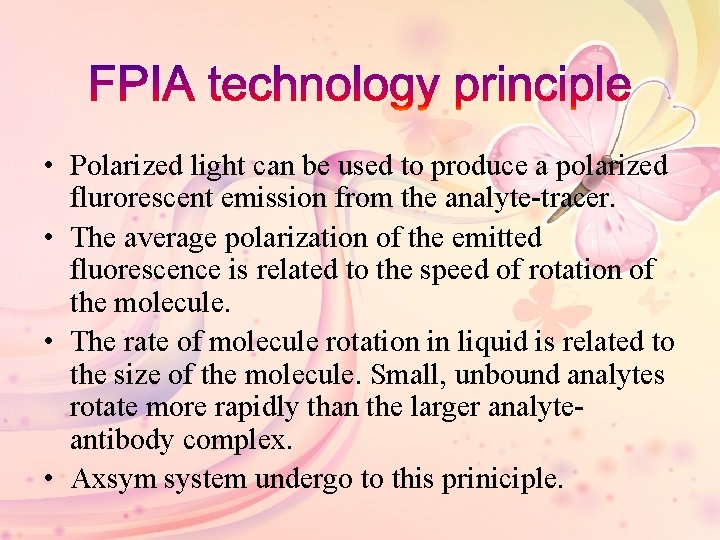  • Polarized light can be used to produce a polarized flurorescent emission from