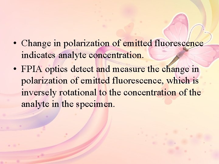  • Change in polarization of emitted fluorescence indicates analyte concentration. • FPIA optics