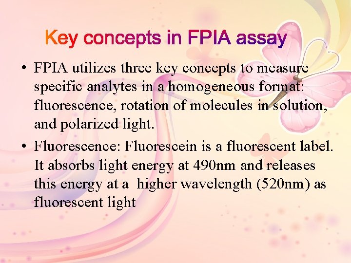  • FPIA utilizes three key concepts to measure specific analytes in a homogeneous