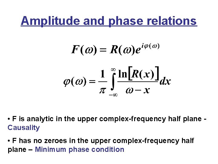 Amplitude and phase relations • F is analytic in the upper complex-frequency half plane