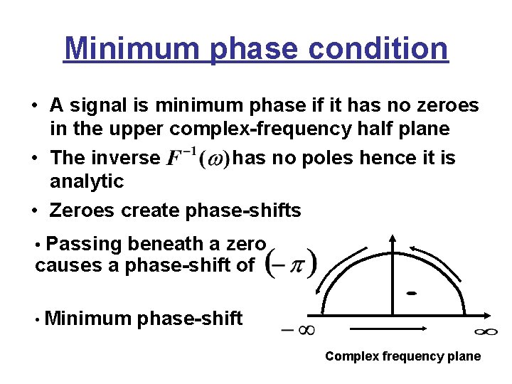 Minimum phase condition • A signal is minimum phase if it has no zeroes