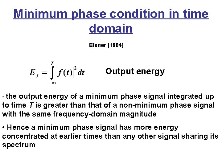 Minimum phase condition in time domain Eisner (1984) Output energy • the output energy