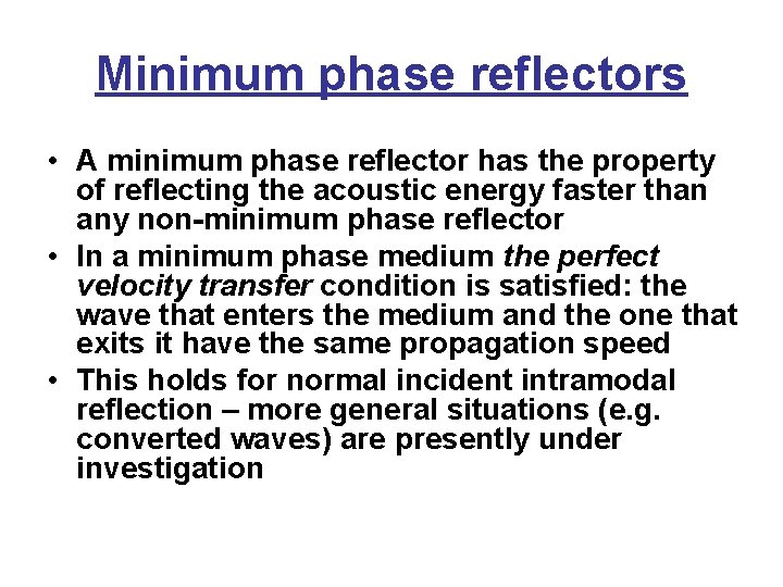 Minimum phase reflectors • A minimum phase reflector has the property of reflecting the