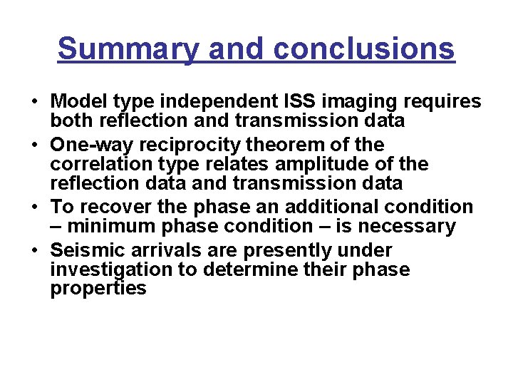 Summary and conclusions • Model type independent ISS imaging requires both reflection and transmission