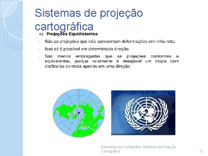 Sistemas de projeção cartográfica Elementos da Cartografia: Sistemas de Projeção Cartográfica 13 