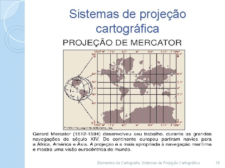 Sistemas de projeção cartográfica Elementos da Cartografia: Sistemas de Projeção Cartográfica 18 