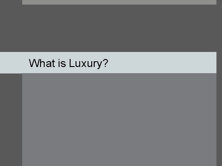 What is Luxury? 