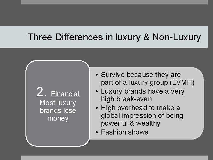 Three Differences in luxury & Non-Luxury 2. Financial Most luxury brands lose money •