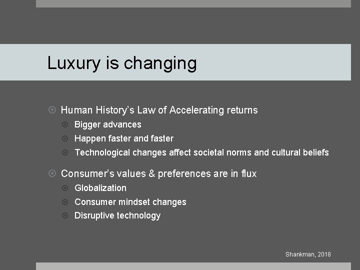 Luxury is changing Human History’s Law of Accelerating returns Bigger advances Happen faster and