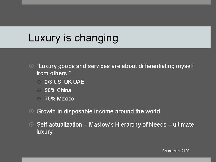 Luxury is changing “Luxury goods and services are about differentiating myself from others. ”