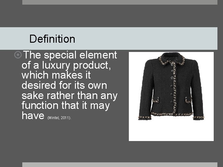 Definition The special element of a luxury product, which makes it desired for its