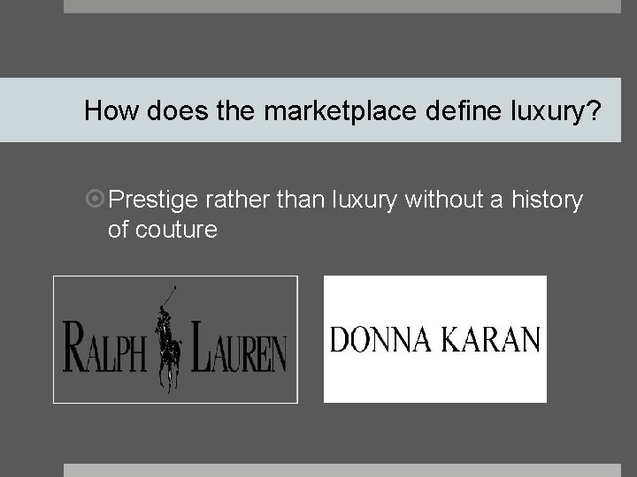 How does the marketplace define luxury? Prestige rather than luxury without a history of