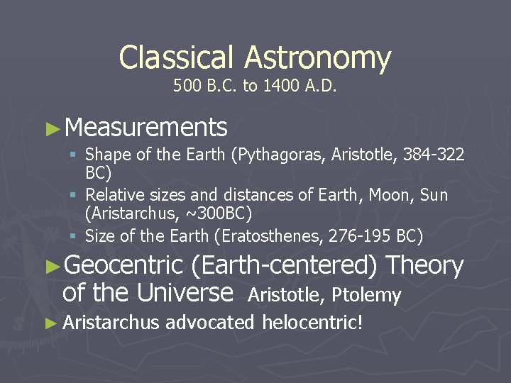 Classical Astronomy 500 B. C. to 1400 A. D. ►Measurements § Shape of the